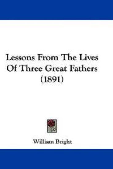 Lessons From The Lives Of Three Great Fathers (1891)