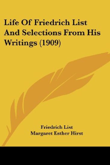 Life Of Friedrich List And Selections From His Writings (1909)