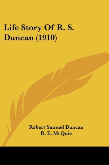 Life Story Of R. S. Duncan (1910)