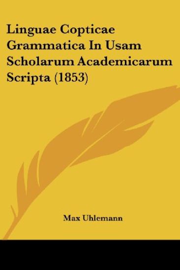 Linguae Copticae Grammatica In Usam Scholarum Academicarum Scripta (1853)