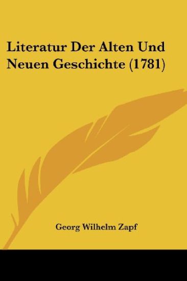 Zapf, G: Literatur Der Alten Und Neuen Geschichte (1781)