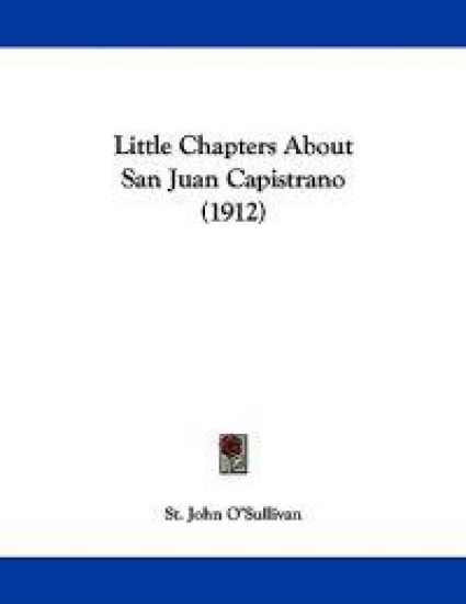 Little Chapters About San Juan Capistrano (1912)