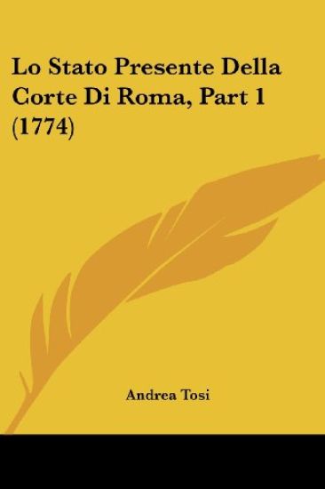 Lo Stato Presente Della Corte Di Roma, Part 1 (1774)