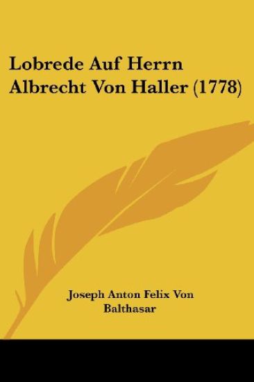 Balthasar, J: Lobrede Auf Herrn Albrecht Von Haller (1778)