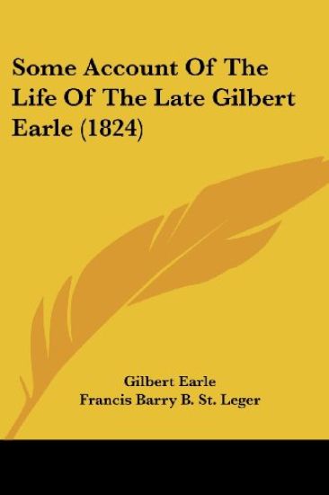 Some Account Of The Life Of The Late Gilbert Earle (1824)