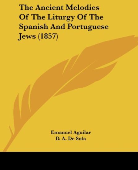 The Ancient Melodies Of The Liturgy Of The Spanish And Portuguese Jews (1857)