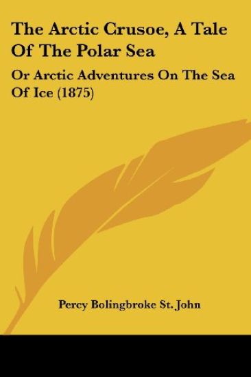 The Arctic Crusoe, A Tale Of The Polar Sea
