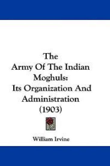 The Army Of The Indian Moghuls