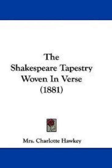 The Shakespeare Tapestry Woven In Verse (1881)