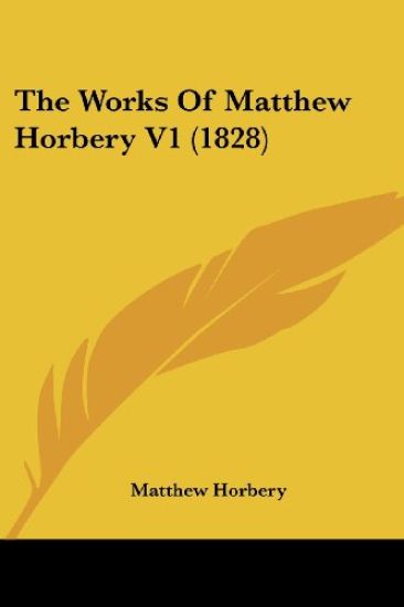 The Works Of Matthew Horbery V1 (1828)