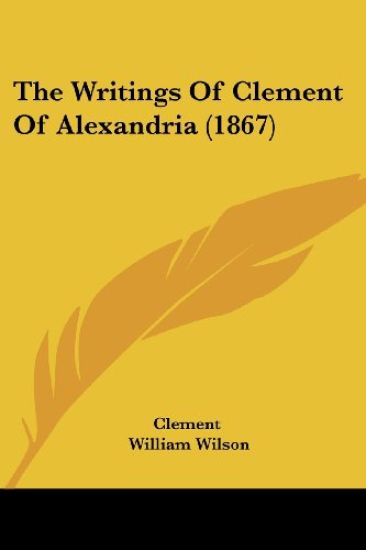 The Writings Of Clement Of Alexandria (1867)
