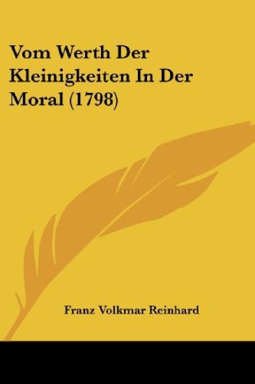 Reinhard, F: Vom Werth Der Kleinigkeiten In Der Moral (1798)