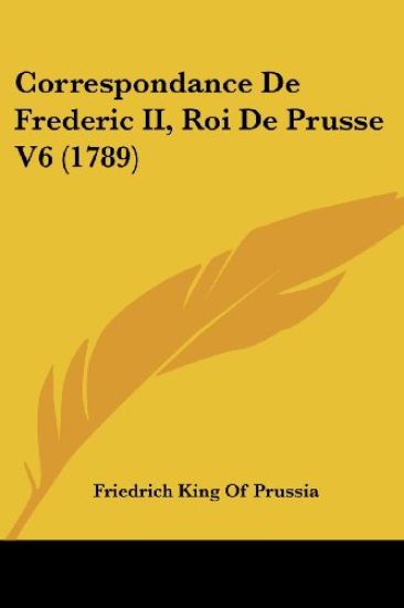 Correspondance De Frederic II, Roi De Prusse