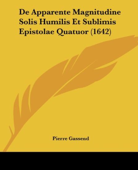 De Apparente Magnitudine Solis Humilis Et Sublimis Epistolae Quatuor (1642)