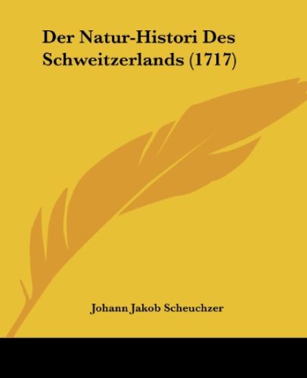 Scheuchzer, J: Natur-Histori Des Schweitzerlands (1717)