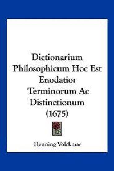 Dictionarium Philosophicum Hoc Est Enodatio