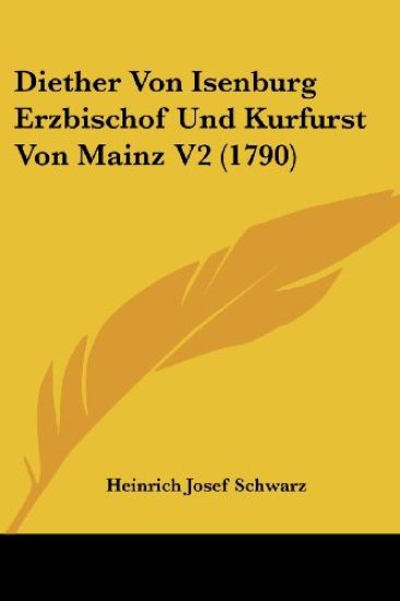 Schwarz, H: Diether Von Isenburg Erzbischof Und Kurfurst Von