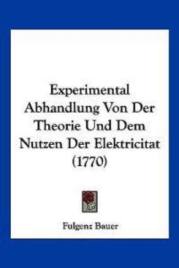 Bauer, F: Experimental Abhandlung Von Der Theorie Und Dem Nu