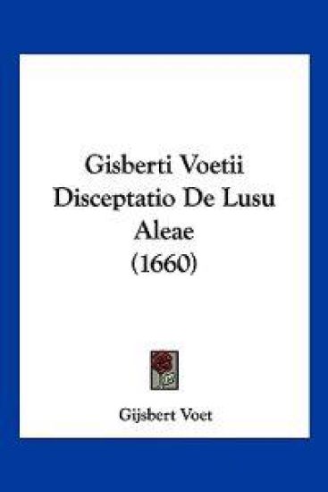 Gisberti Voetii Disceptatio De Lusu Aleae (1660)