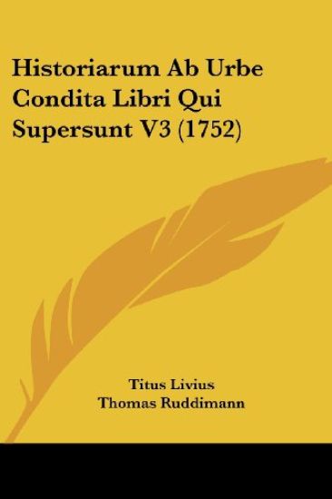 Historiarum Ab Urbe Condita Libri Qui Supersunt V3 (1752)