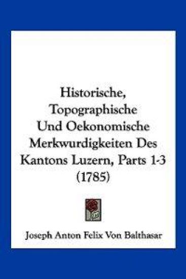 Balthasar, J: Historische, Topographische Und Oekonomische M