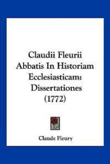 Claudii Fleurii Abbatis in Historiam Ecclesiasticam