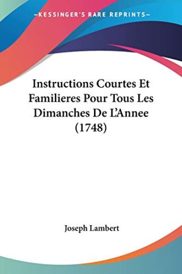 Instructions Courtes Et Familieres Pour Tous Les Dimanches De L'Annee (1748)