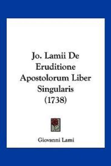 Jo. Lamii De Eruditione Apostolorum Liber Singularis (1738)