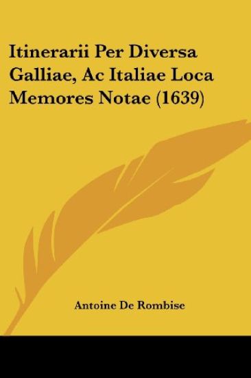 Itinerarii Per Diversa Galliae, Ac Italiae Loca Memores Notae (1639)