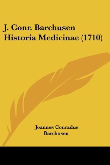 J. Conr. Barchusen Historia Medicinae (1710)