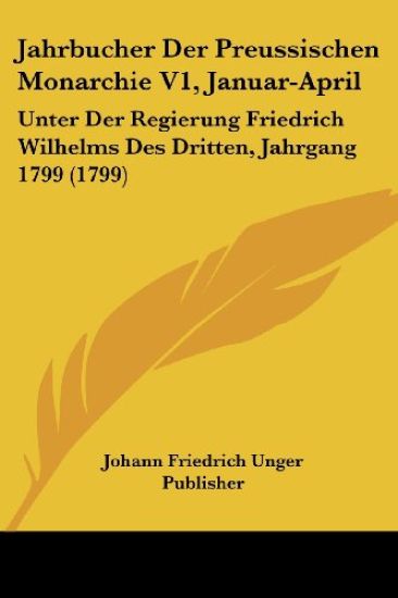 Johann Friedrich Unger Publisher: Jahrbucher Der Preussische