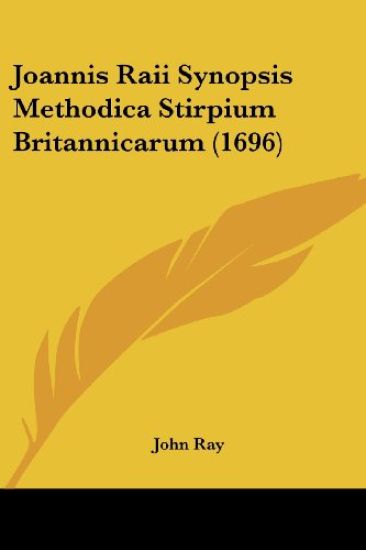 Joannis Raii Synopsis Methodica Stirpium Britannicarum (1696)