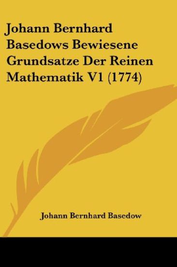 Basedow, J: Johann Bernhard Basedows Bewiesene Grundsatze De