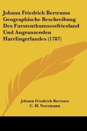 Bertram, J: Johann Friedrich Bertrams Geographische Beschrei