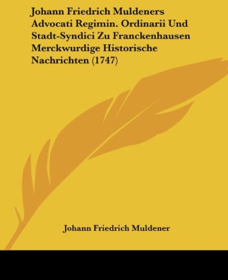 Muldener, J: Johann Friedrich Muldeners Advocati Regimin. Or
