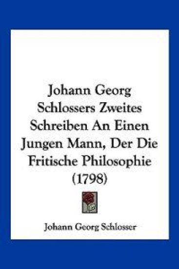 Schlosser, J: Johann Georg Schlossers Zweites Schreiben An E
