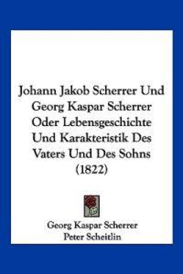 Scherrer, G: Johann Jakob Scherrer Und Georg Kaspar Scherrer