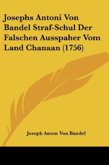 Bandel, J: Josephs Antoni Von Bandel Straf-Schul Der Falsche