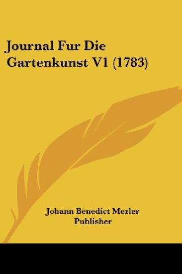 Johann Benedict Mezler Publisher: Journal Fur Die Gartenkuns