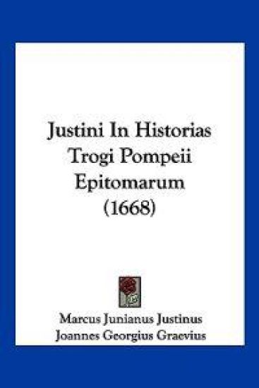 Justini In Historias Trogi Pompeii Epitomarum (1668)