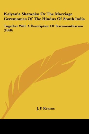 Kalyan'a Shatanku Or The Marriage Ceremonies Of The Hindus Of South India