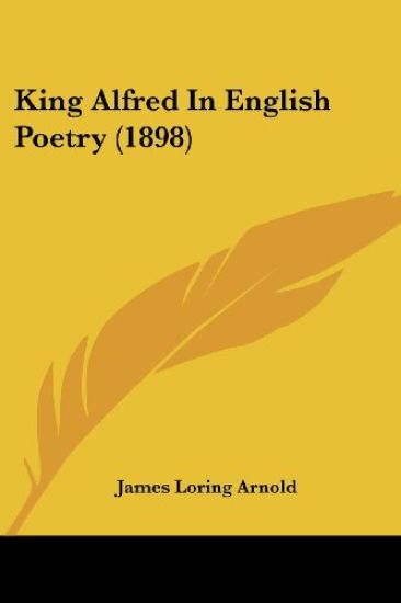 King Alfred In English Poetry (1898)