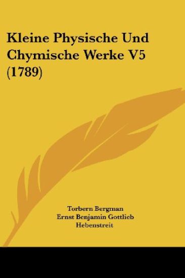 Bergman, T: Kleine Physische Und Chymische Werke V5 (1789)