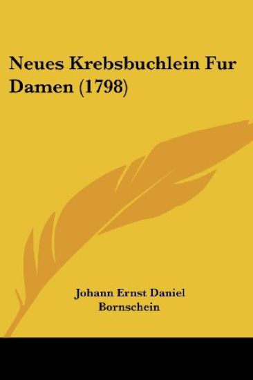Bornschein, J: Neues Krebsbuchlein Fur Damen (1798)