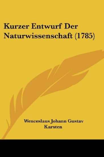 Karsten, W: Kurzer Entwurf Der Naturwissenschaft (1785)