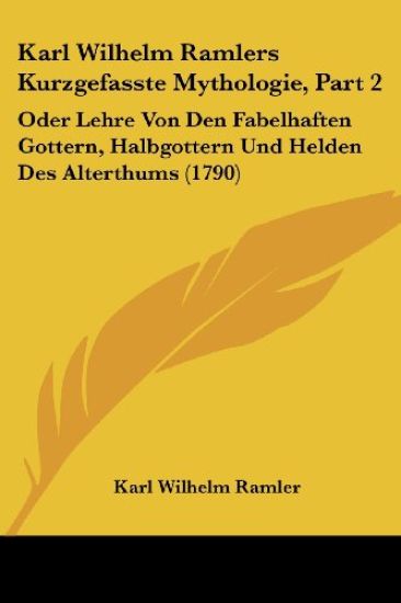 Ramler, K: Karl Wilhelm Ramlers Kurzgefasste Mythologie, Par
