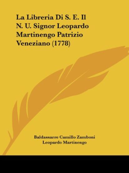 La Libreria Di S. E. Il N. U. Signor Leopardo Martinengo Patrizio Veneziano (1778)