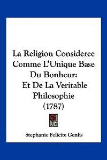 La Religion Consideree Comme L'Unique Base Du Bonheur
