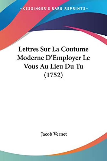Lettres Sur La Coutume Moderne D'Employer Le Vous Au Lieu Du Tu (1752)