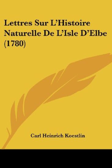 Lettres Sur L'Histoire Naturelle De L'Isle D'Elbe (1780)